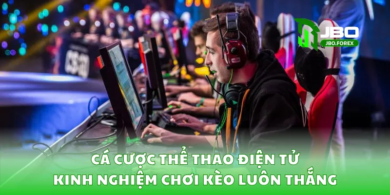 Cá Cược Thể Thao Điện Tử – Kinh Nghiệm Chơi Kèo Luôn Thắng 1 Cá Cược Thể Thao Điện Tử – Kinh Nghiệm Chơi Kèo Luôn Thắng