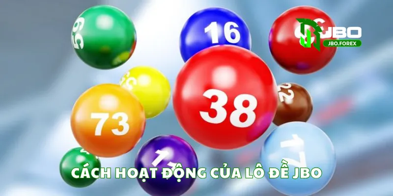 Cách hoạt động của lô đề JBO Cách hoạt động của lô đề JBO