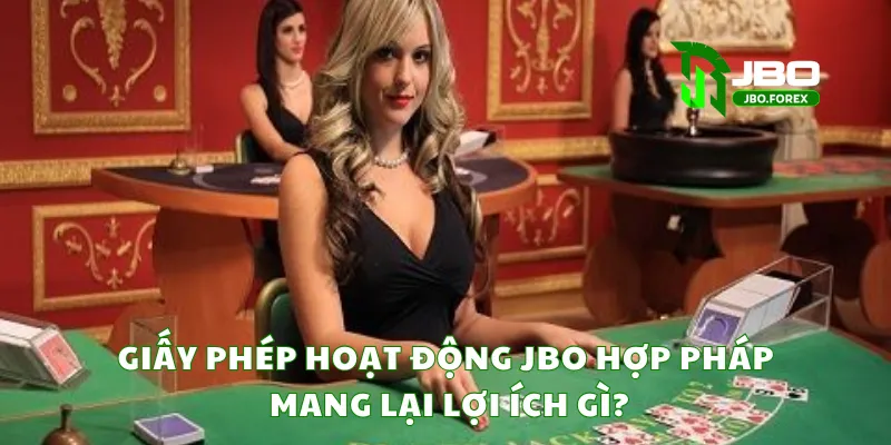 Giấy phép hoạt động JBO hợp pháp mang lại lợi ích gì? Giấy phép hoạt động JBO hợp pháp mang lại lợi ích gì?