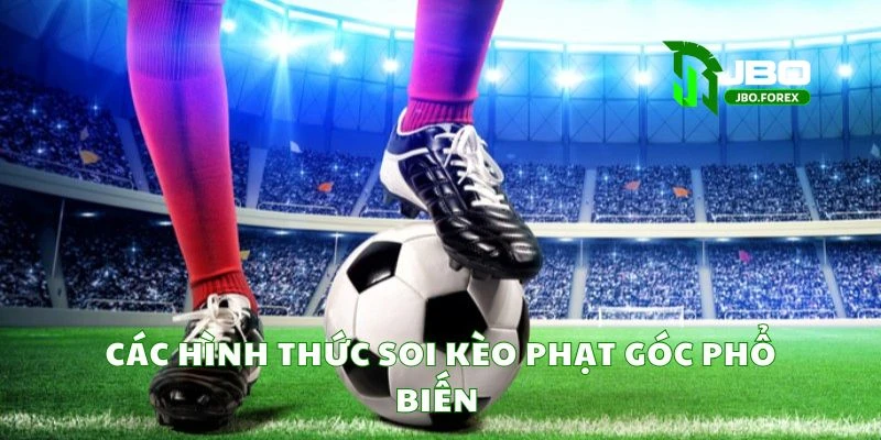 Những kiểu soi kèo phạt góc thường được áp dụng Những kiểu soi kèo phạt góc thường được áp dụng