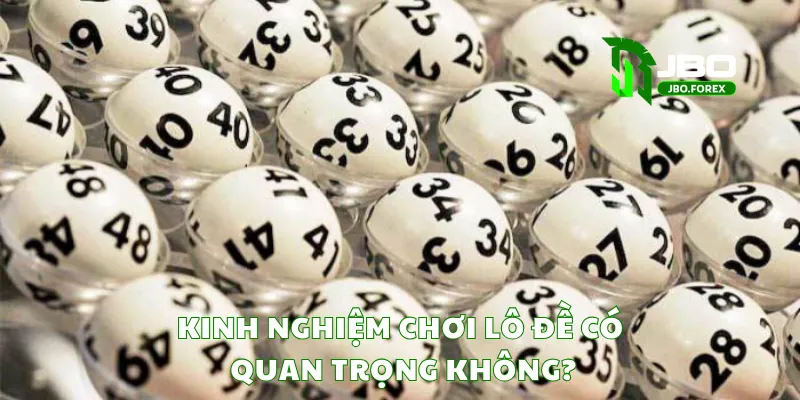 Kinh nghiệm chơi lô đề có quan trọng không? Kinh nghiệm chơi lô đề có quan trọng không?