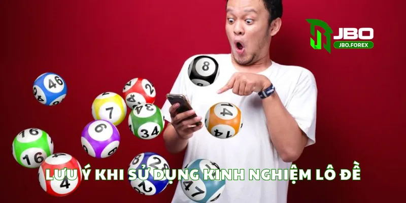 Lưu ý khi sử dụng kinh nghiệm lô đề Lưu ý khi sử dụng kinh nghiệm lô đề