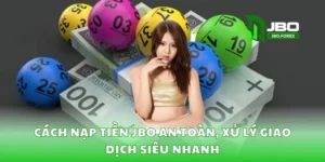Cách nạp tiền JBO an toàn, xử lý giao dịch siêu nhanh